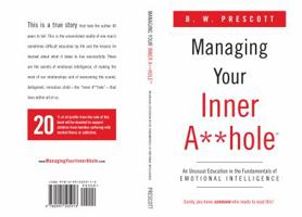 Managing Your Inner A**hole: An Unusual Education in the Fundamentals of Emotional Intelligence 0991505913 Book Cover