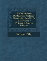 Il Canzoniere Portoghese Colocci-Brancuti, Pubbl. Da E. Molteni - Primary Source Edition 1295444305 Book Cover