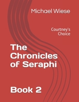 The Chronicles of Seraphi: Courtney"s Choice B08Y3NBTCR Book Cover