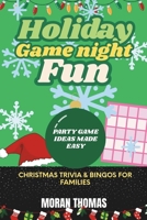 Holiday Game Night Fun: Christmas Trivia & Bingos for Families: Party Game Ideas Made Easy B0DR8ZPLPY Book Cover