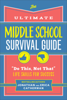 The Ultimate Middle School Survival Guide: Do This, Not That Life Skills for Success 0800745760 Book Cover