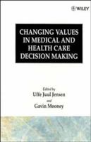 Changing Values in Medical and Healthcare Decision-Making 0471926345 Book Cover