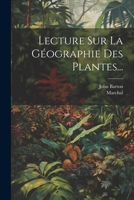 Lecture Sur La Géographie Des Plantes... 1022305298 Book Cover