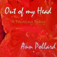 Out of my Head - A Painting Diary 1471095436 Book Cover