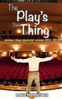 The Play's the Thing: Amateur Stage Playscript Reviews 2010-2011 1840949430 Book Cover