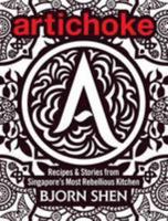 Artichoke: Recipes & Stories from Singapore's Most Rebellious Kitchen 9810797737 Book Cover