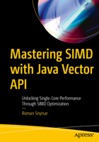 Mastering SIMD with Java Vector API: Unlocking Single-Core Performance Through SIMD Optimization B0GPBQNTJ5 Book Cover