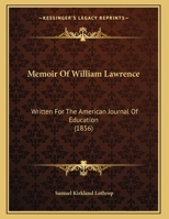 Memoir Of William Lawrence: Written For The American Journal Of Education 1165464594 Book Cover