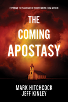 The Coming Apostasy: Exposing the Sabotage of Christianity from Within 1496414071 Book Cover