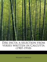 Dâk dicta; a selection from verses written in Calcutta 1241300135 Book Cover