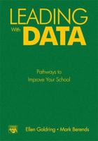 Leading With Data: Pathways to Improve Your School 0761988335 Book Cover