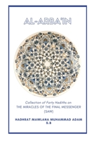 Al-Arba'in - Collection of Forty Hadiths on the Miracles of the Final Messenger B08JRGP762 Book Cover