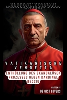 VATIKANISCHE VENDETTA: Enthüllung des skandalösen Prozesses gegen Kardinal Becciu: Vom päpstlichen Vertrauten zum Gerichtsdrama – Die unerzählte ... (Everything Trends Update) B0CQMB9YZ8 Book Cover