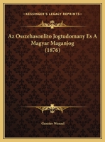 Az Osszehasonlito Jogtudomany Es A Magyar Maganjog (1876) 1167364201 Book Cover