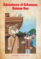 Adventures of Arkansas: Volume One 1639858687 Book Cover