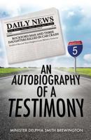 An Autobiography of A Testimony 1498458459 Book Cover