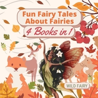 Fun Fairy Tales About Fairies: 4 Books in 1 9916654891 Book Cover