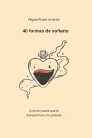 40 formas de soñarte: El amor juvenil que te transportará a tu pasado B0FVMN5NP4 Book Cover
