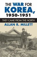 The War for Korea, 1950-1951: They Came from the North 0700617094 Book Cover