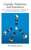 Liquids, Solutions, and Interfaces: From Classical Macroscopic Descriptions to Modern Microscopic Details (Topics in Analytical Chemistry) 0195094328 Book Cover