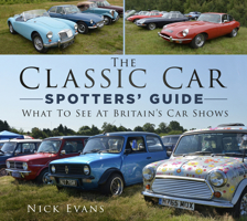 The Classic Car Spotters’ Guide: What to See at Britain's Car Shows 0750994231 Book Cover