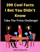 200 Cool Facts I Bet You Didn't Know: Take The Trivia Challenge! 8.5" x 11" Dimensions, 200 Trivia Questions With Answers, Glossy Paperback Cover B0915N27SC Book Cover