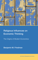 Religious Influences on Economic Thinking: The Origins of Modern Economics 026254878X Book Cover