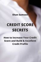 Credit Score Secrets: How to Increase Your Credit Score and Build & Excellent Credit Prohle 9770051225 Book Cover