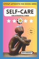 Self-Care for Stressful Times: Quick Pro-Tips by GIVIMAP B0C1JCTCHG Book Cover
