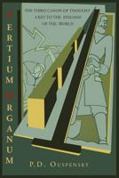 Tertium Organum, or the Third Canon of Thought and a Key to the Enigmas of the World