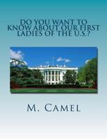 Do You Want to Know About Our First Ladies of the U.S.?: Life at the White House 1475109318 Book Cover