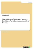 Susceptibilities of the Tourism Industry. The Effect of Terrorism on commercial Surf Tourism 3668841217 Book Cover