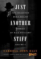 Just Another Stiff: The Collected Hard-Boiled Stories of Race Williams, Volume 5 161827421X Book Cover