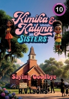 Kimika & Kalynn: Sisters – Saying Goodbye B0G6T4FWSY Book Cover