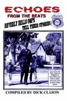 Echoes from the Beats: Beverly Hills Cops Tell Their Stories 1420863355 Book Cover