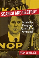 Search and Destroy: Inside the Campaign against Brett Kavanaugh 1621579751 Book Cover