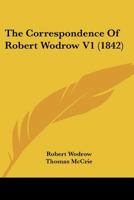 The Correspondence Of Robert Wodrow V1 1104911272 Book Cover