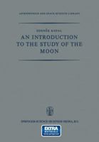 An Introduction to the Study of the Moon 9401175470 Book Cover