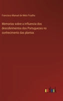 Memorias sobre a influencia dos descobrimentos dos Portuguezes no conhecimento das plantas 3368713418 Book Cover