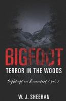 Bigfoot Terror in the Woods: Sightings and Encounters, Volume 3 1717827020 Book Cover