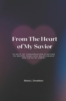 From The Heart of My Savior: 14 Days to Deepen Your Love Relationship and Faith in Christ B0DZGD8ZMD Book Cover