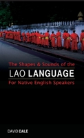 The Shapes and Sounds of the Lao Language: For Native English Speakers 9745242144 Book Cover