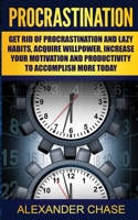 Procrastination: Overcome Lazy Habits, Increase Your Willpower, and Accomplish More Today 153356048X Book Cover