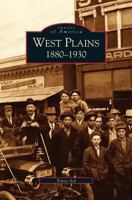 West Plains: 1880-1930 (Images of America: Missouri) 0738531596 Book Cover