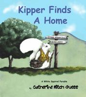 Kipper Finds a Home (A White Squirrel Parable) 1933341009 Book Cover