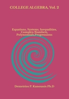 COLLEGE ALGEBRA, Vol. 2: Equations, Systems, Inequalities, Complex numbers, Polynomials,Progressions B08QS6KQVB Book Cover