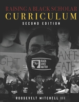 Raising A Black Scholar: The Curriculum II B08JVV9V9K Book Cover