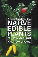 A Field Guide to the Native Edible Plants of New Zealand 0143019228 Book Cover