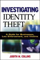 Investigating Identity Theft: A Guide for Businesses, Law Enforcement, and Victims 0471757241 Book Cover