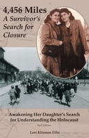 4,456 Miles: A Survivor's Search for Closure: Awakening Her Daughter's Search for Understanding the Holocaust B08BDT9679 Book Cover